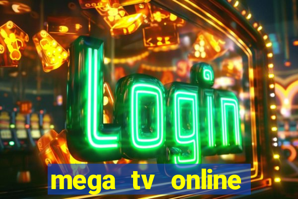 mega tv online gratis futebol ao vivo